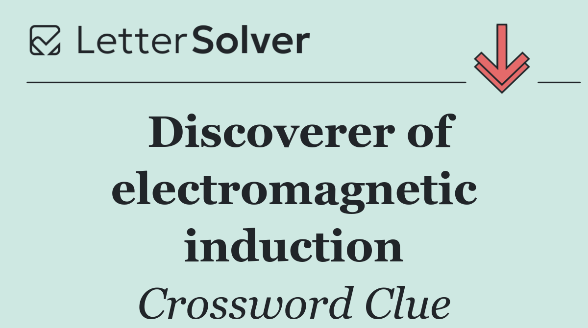 Discoverer of electromagnetic induction