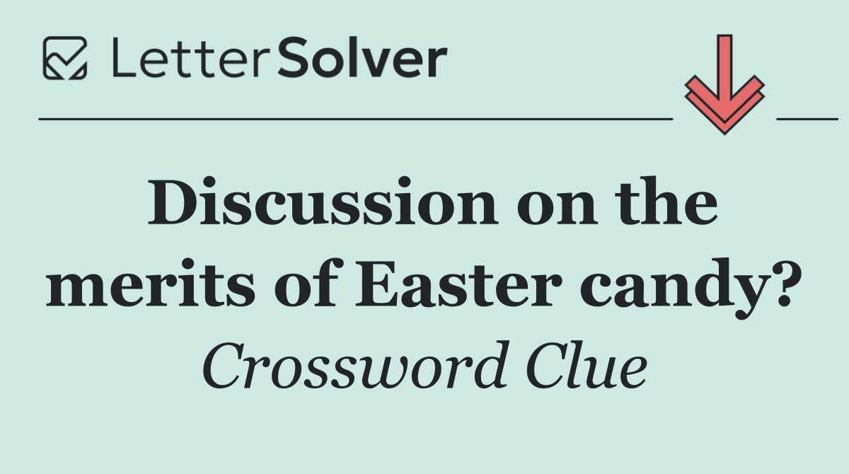 Discussion on the merits of Easter candy?