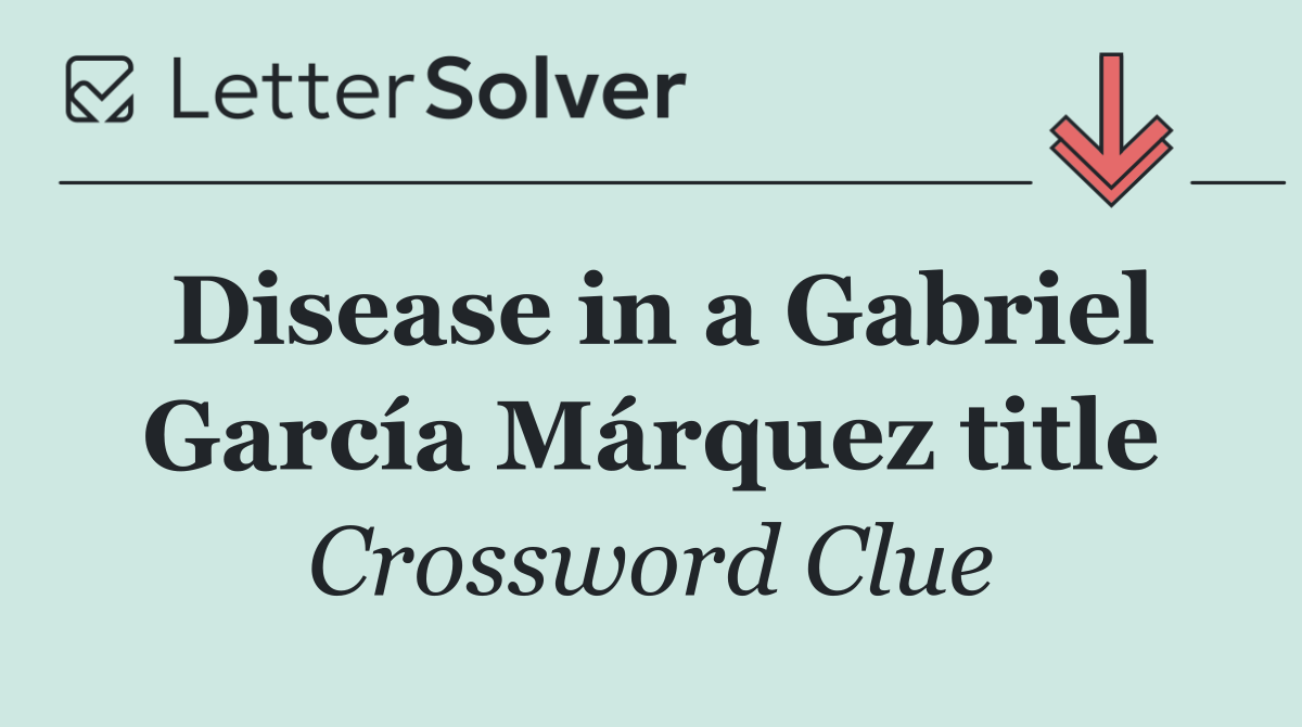 Disease in a Gabriel García Márquez title