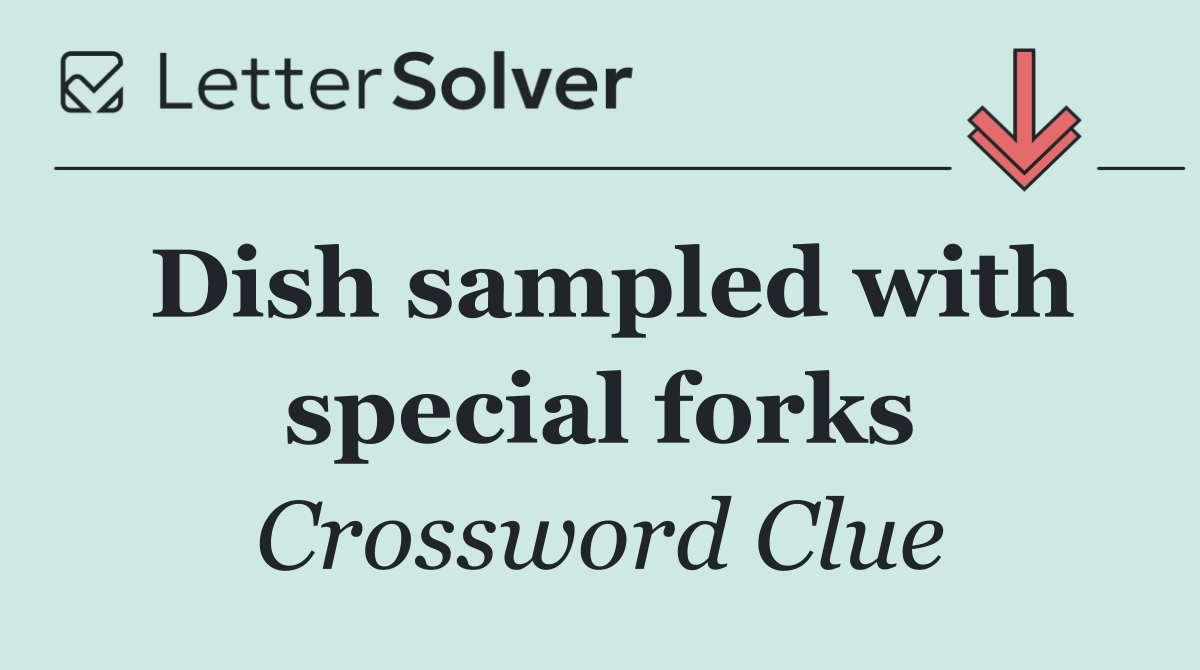 Dish sampled with special forks