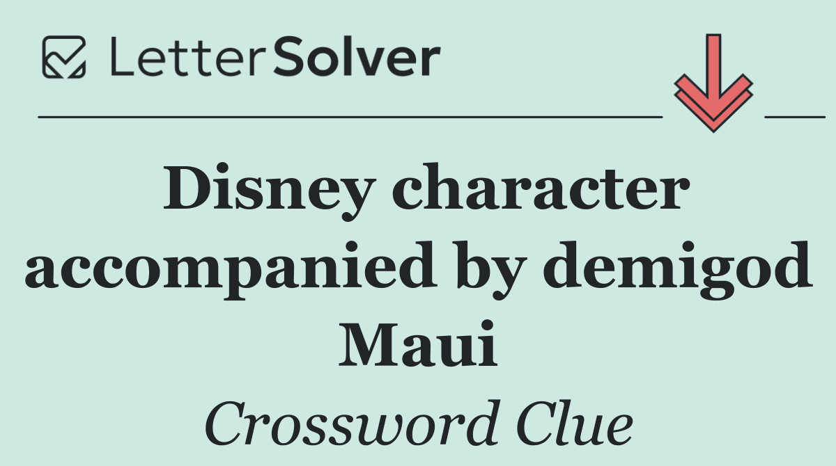 Disney character accompanied by demigod Maui