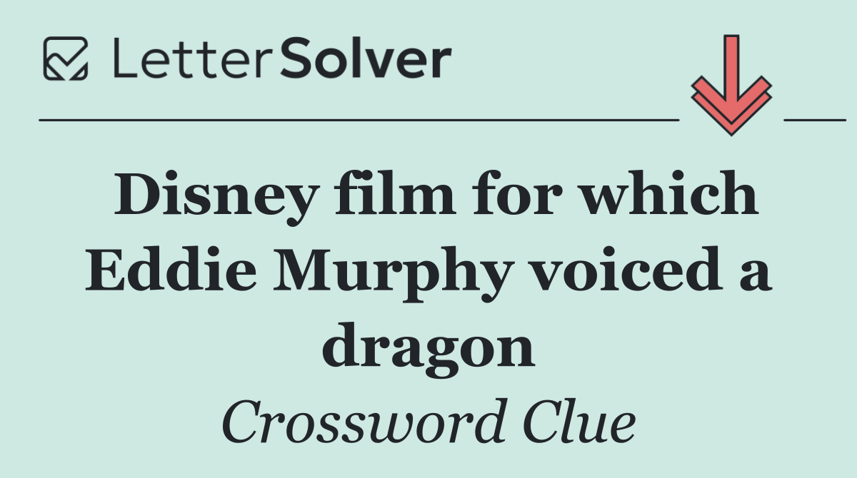 Disney film for which Eddie Murphy voiced a dragon