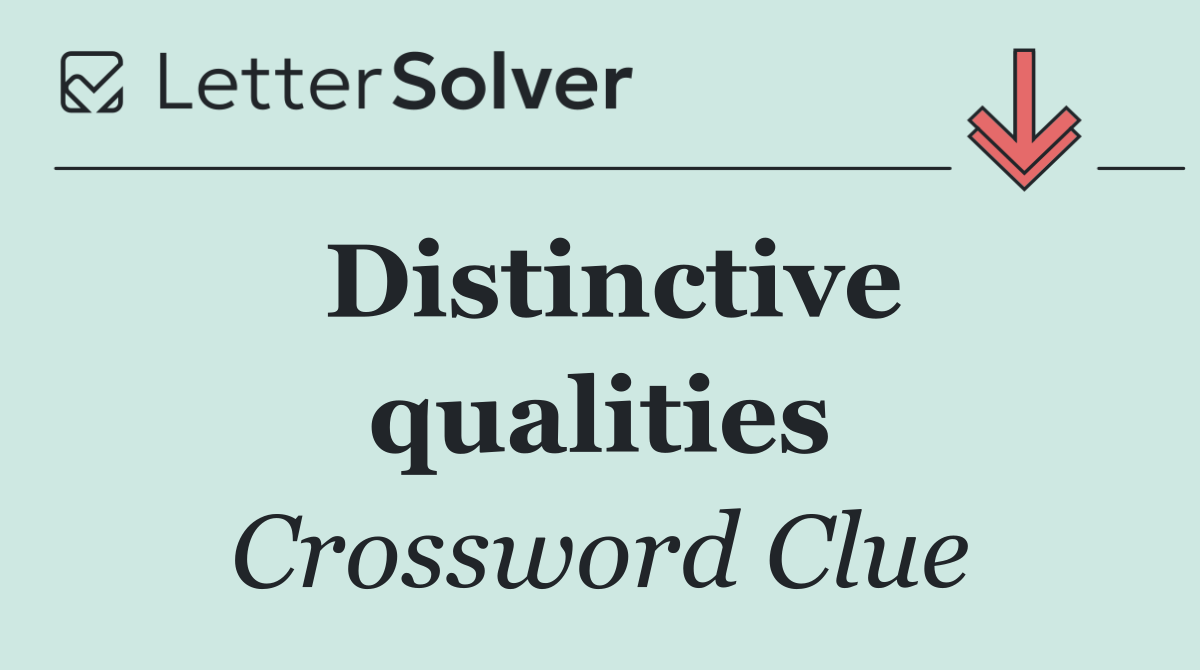 Distinctive qualities