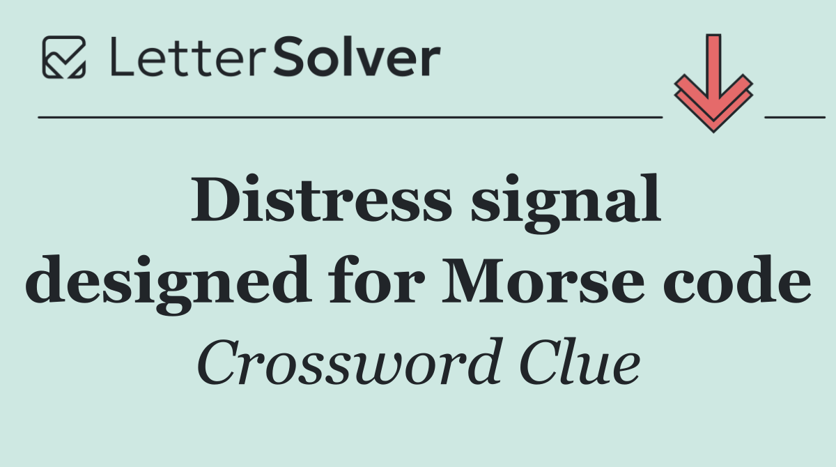 Distress signal designed for Morse code