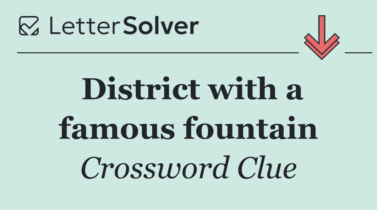 District with a famous fountain