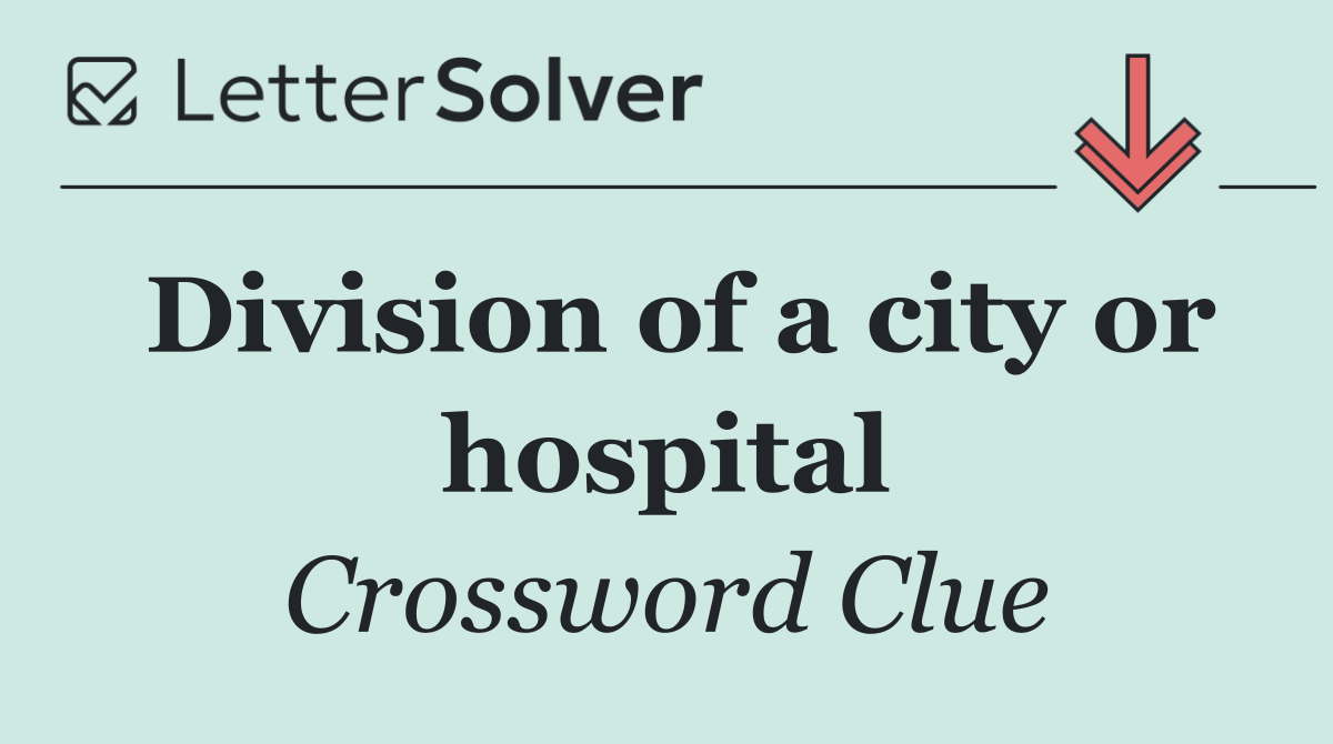 Division of a city or hospital