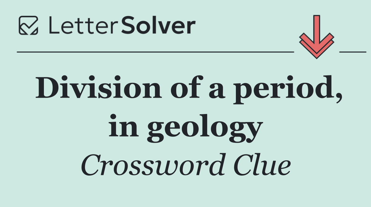 Division of a period, in geology