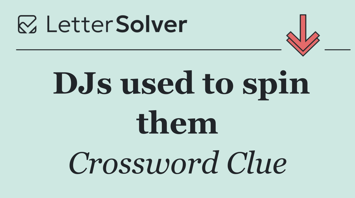 DJs used to spin them