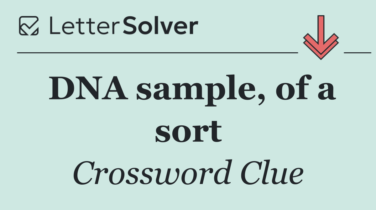 DNA sample, of a sort