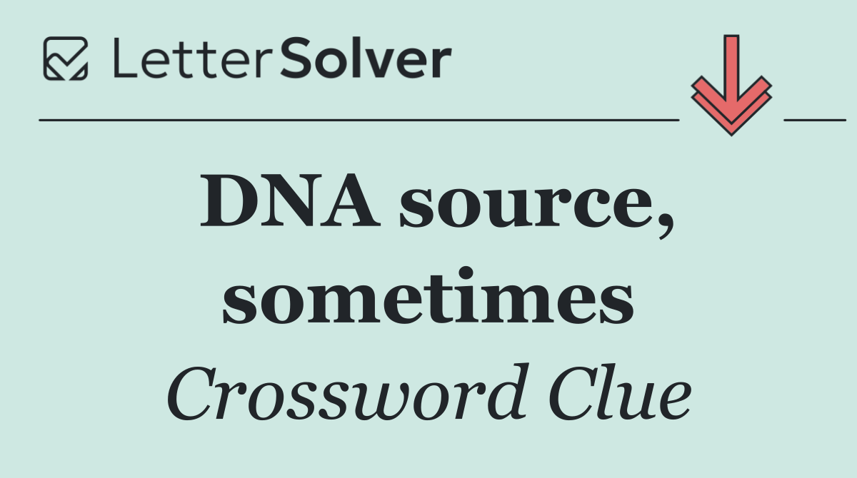 DNA source, sometimes