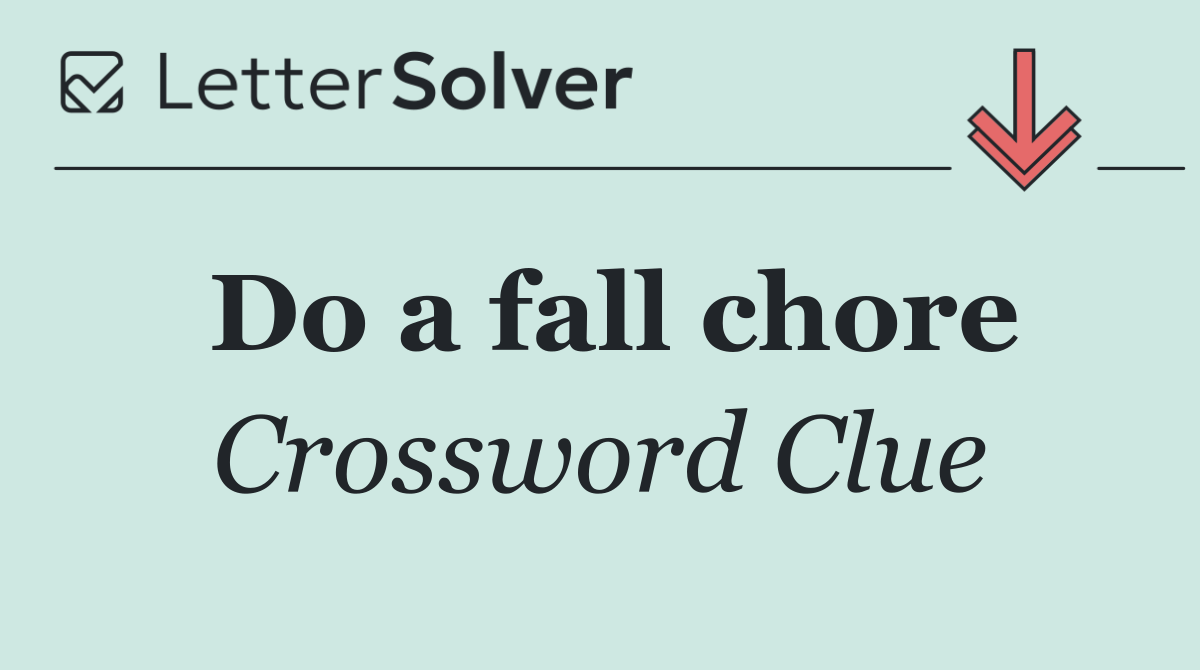 Do a fall chore