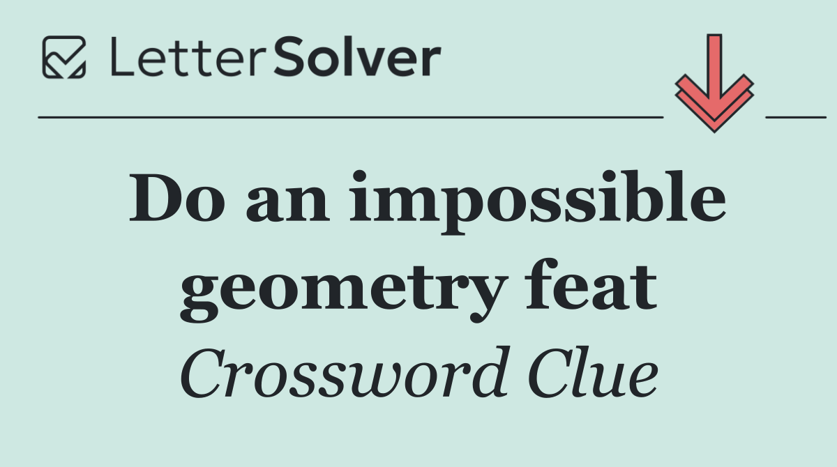 Do an impossible geometry feat