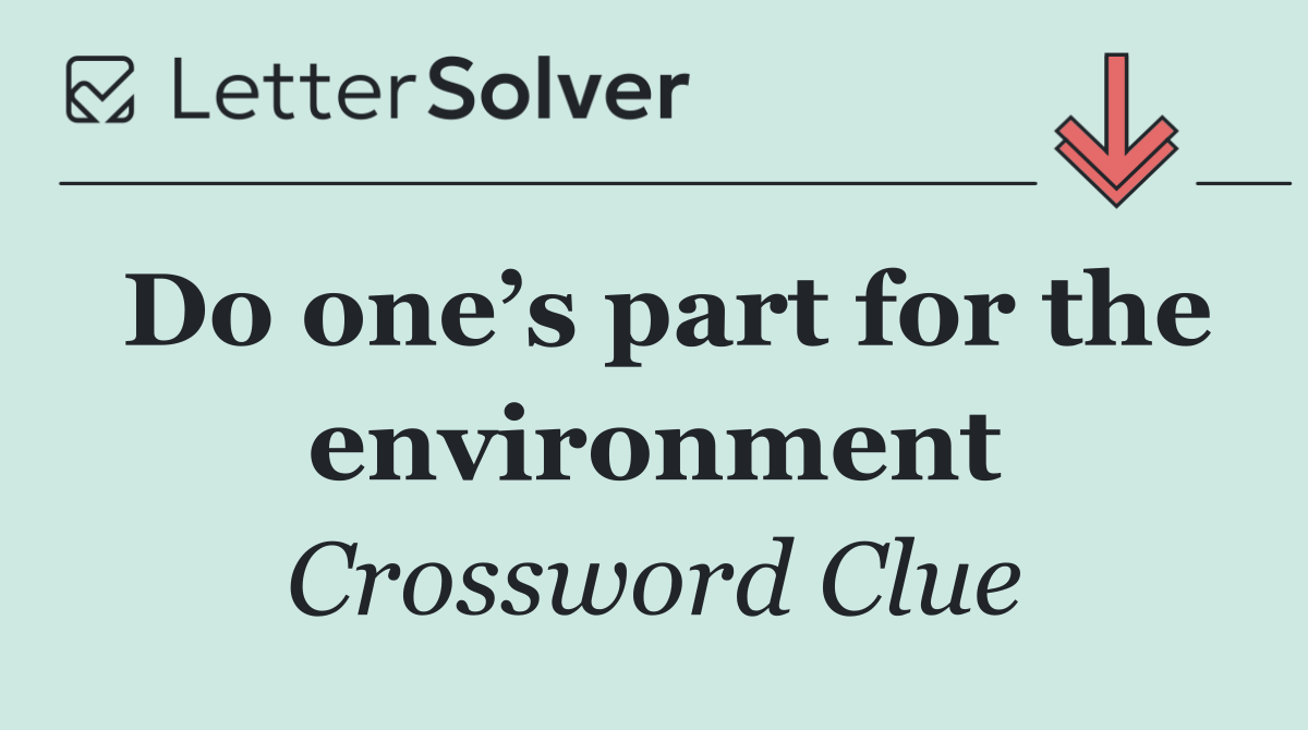 Do one’s part for the environment