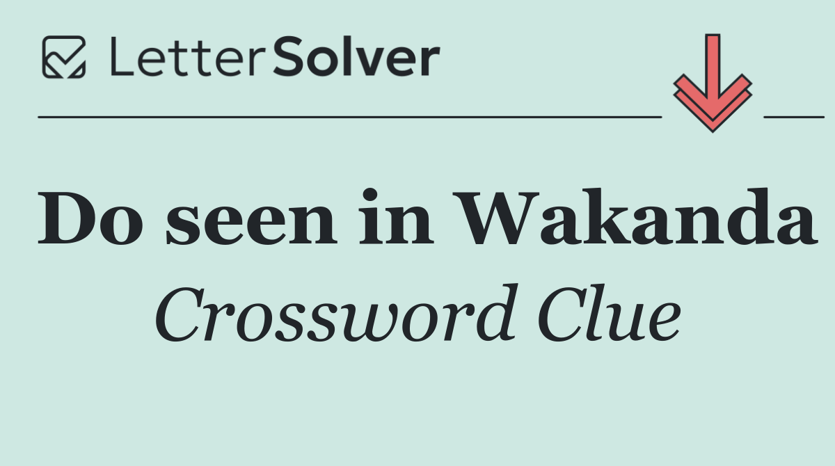 Do seen in Wakanda