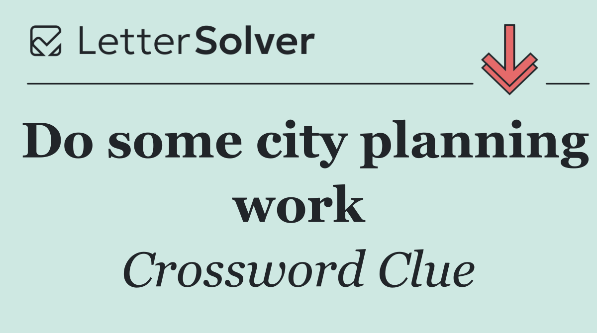 Do some city planning work