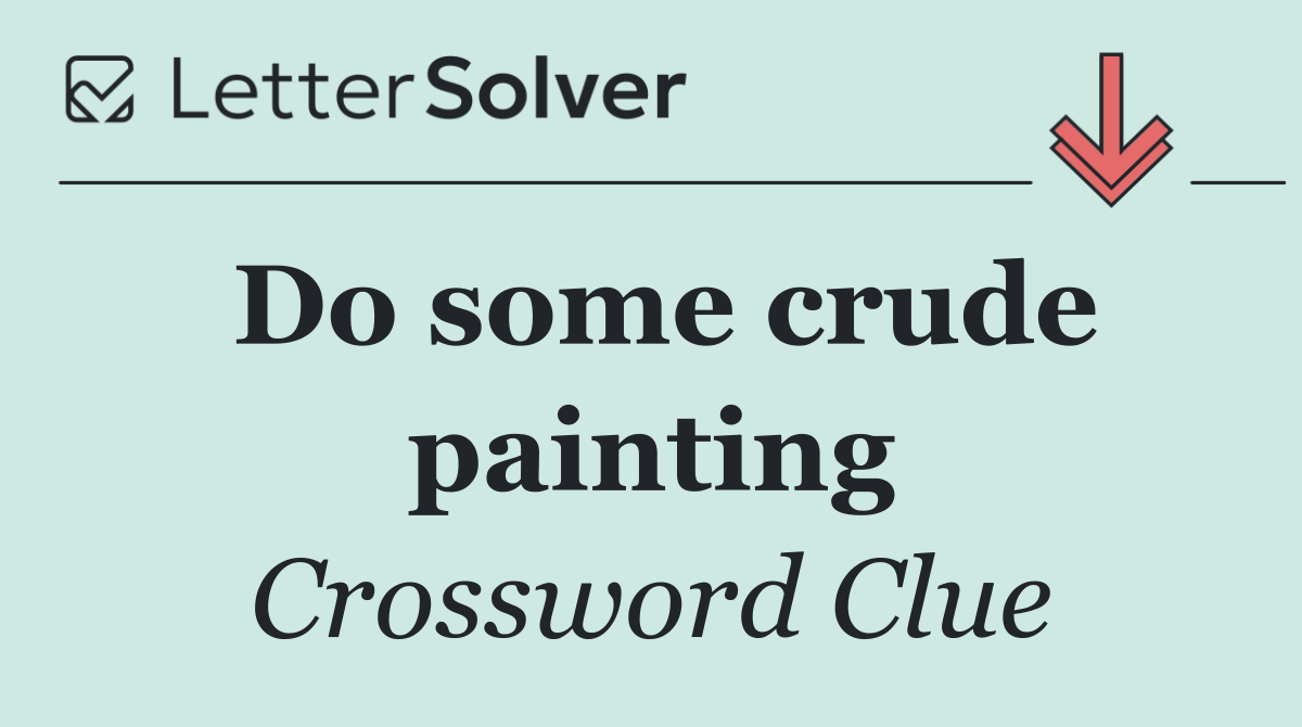 Do some crude painting