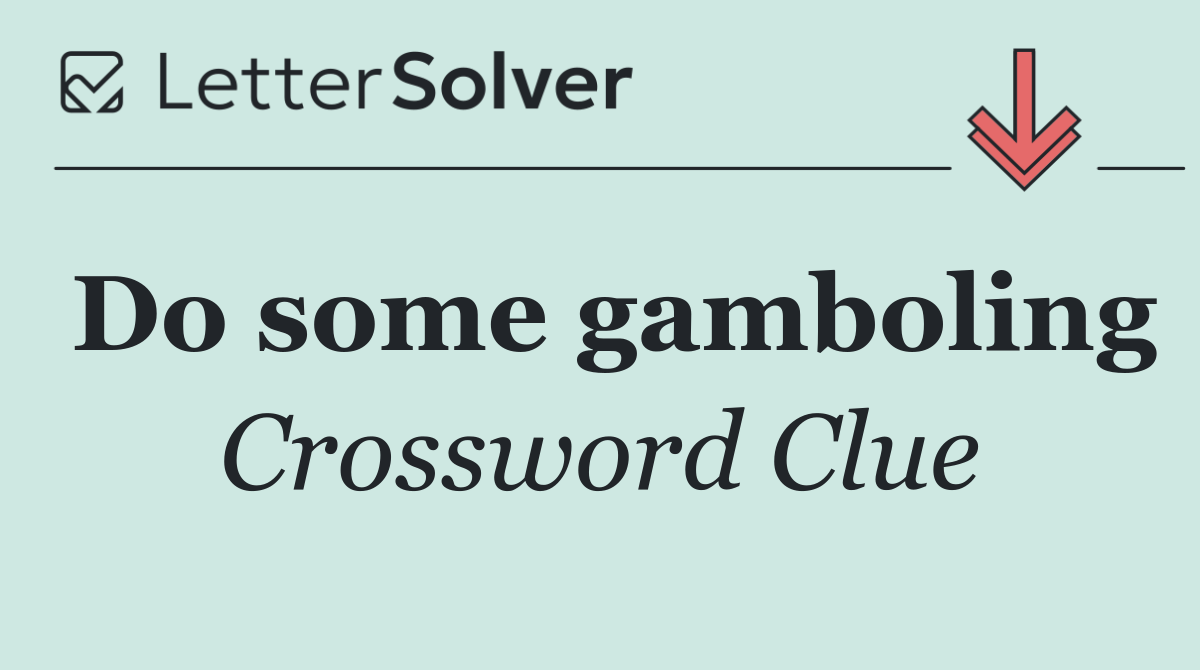 Do some gamboling