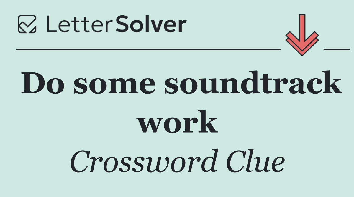 Do some soundtrack work