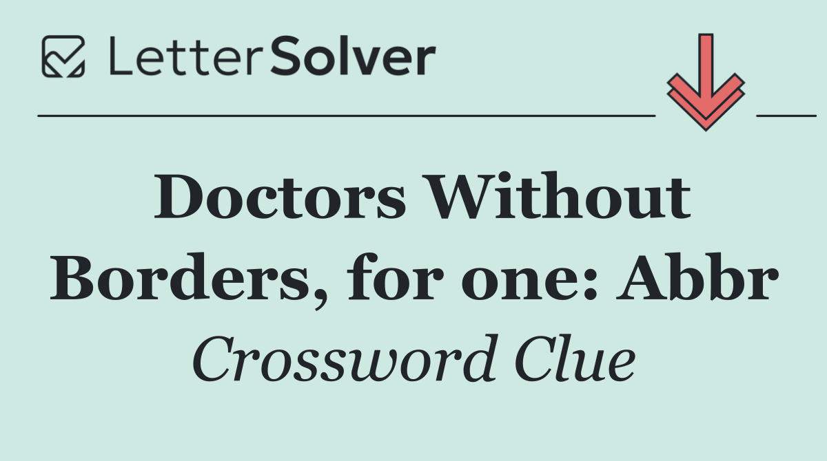 Doctors Without Borders, for one: Abbr