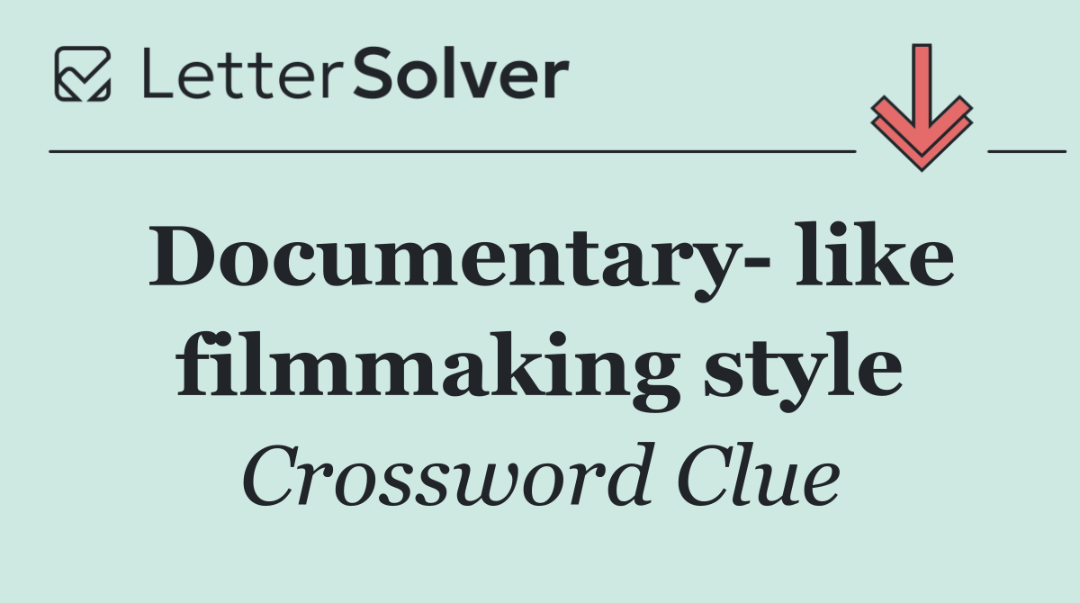 Documentary  like filmmaking style
