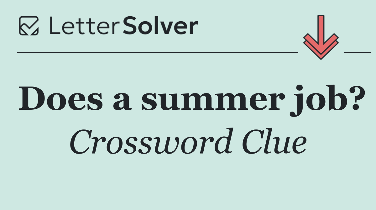 Does a summer job?