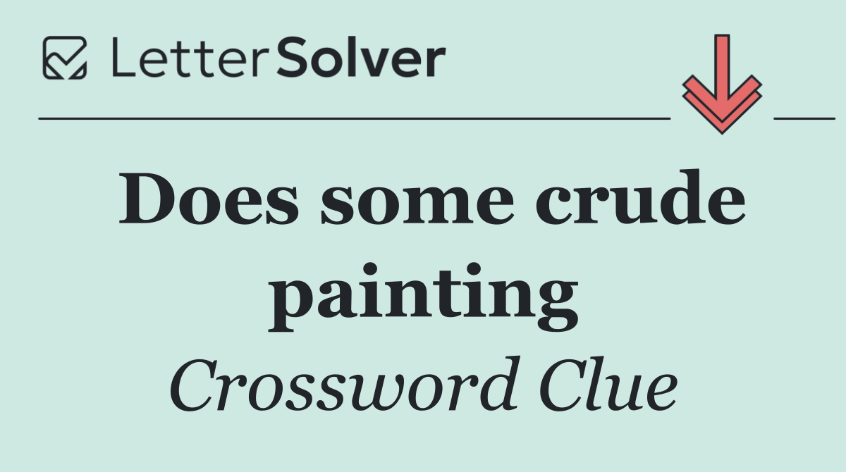 Does some crude painting