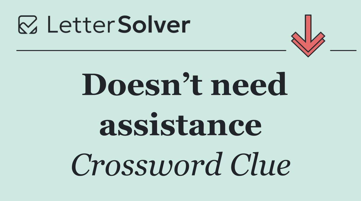 Doesn’t need assistance