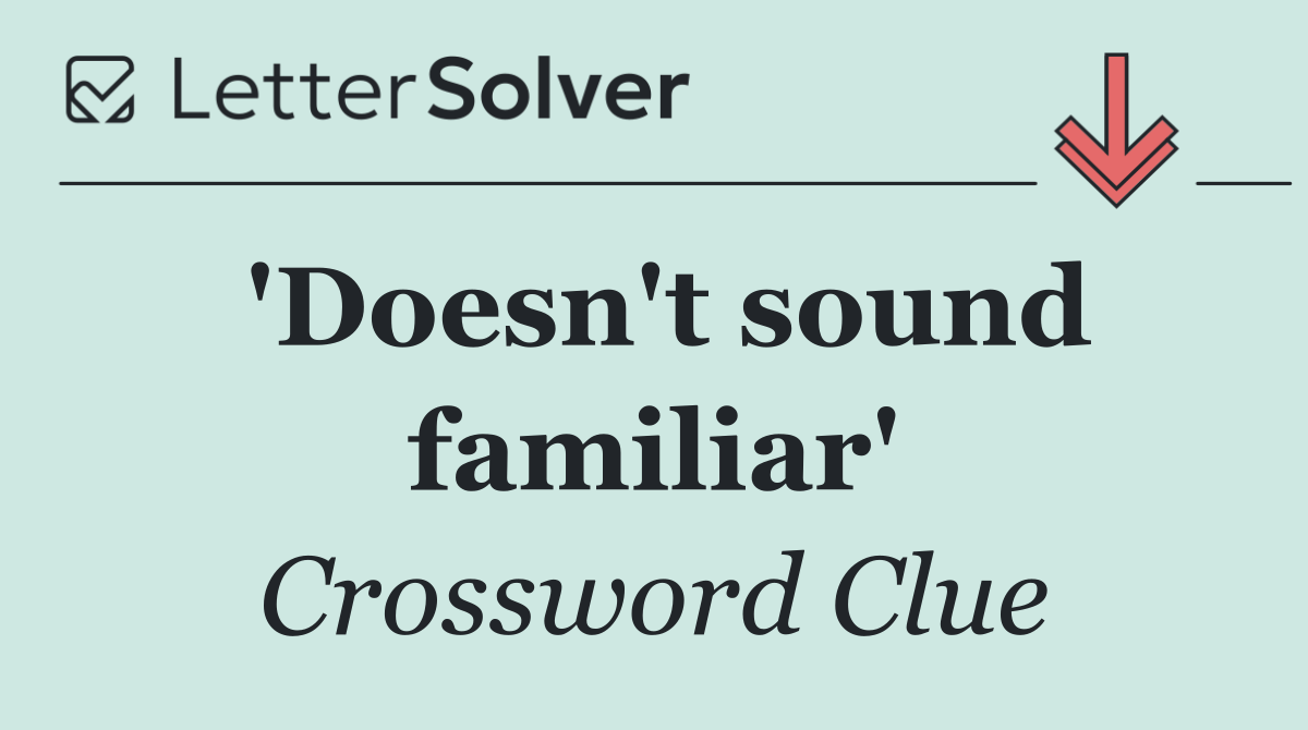 'Doesn't sound familiar'