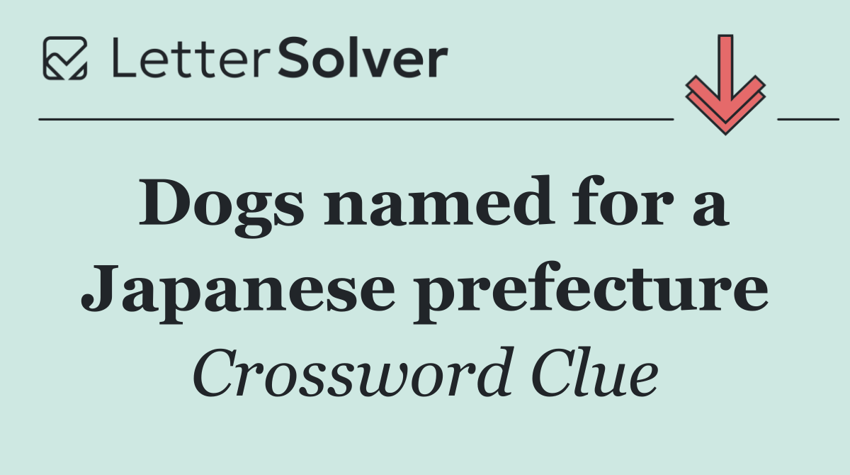 Dogs named for a Japanese prefecture