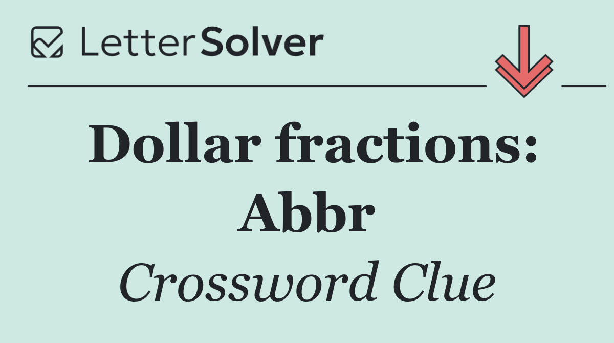 Dollar fractions: Abbr