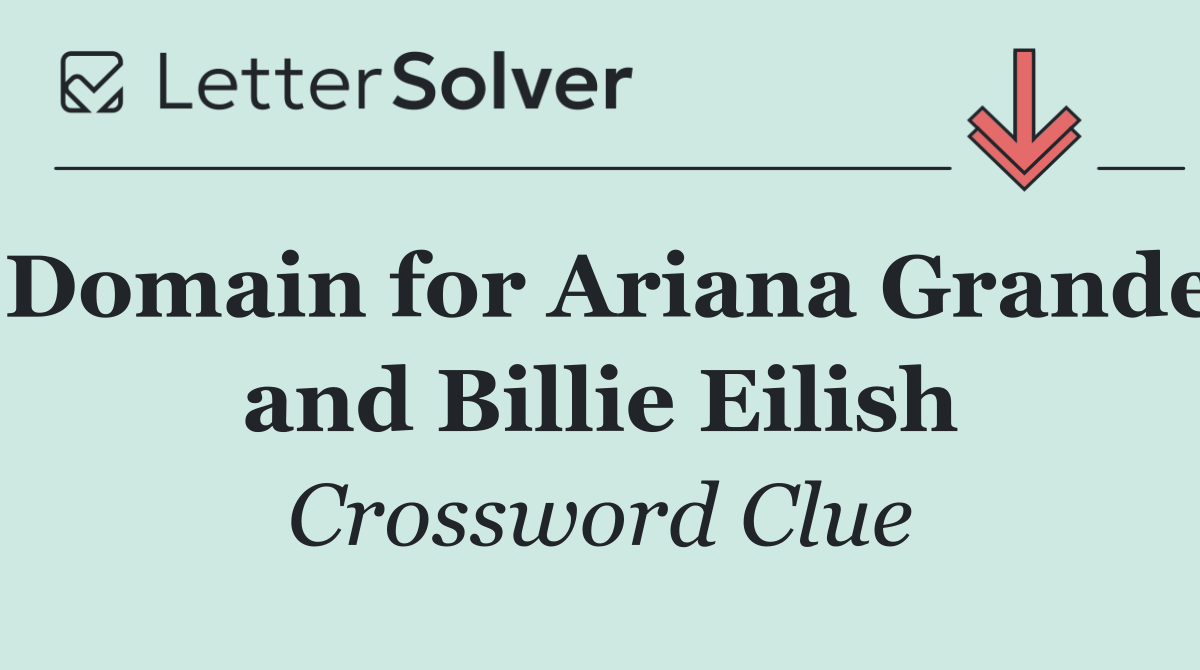 Domain for Ariana Grande and Billie Eilish