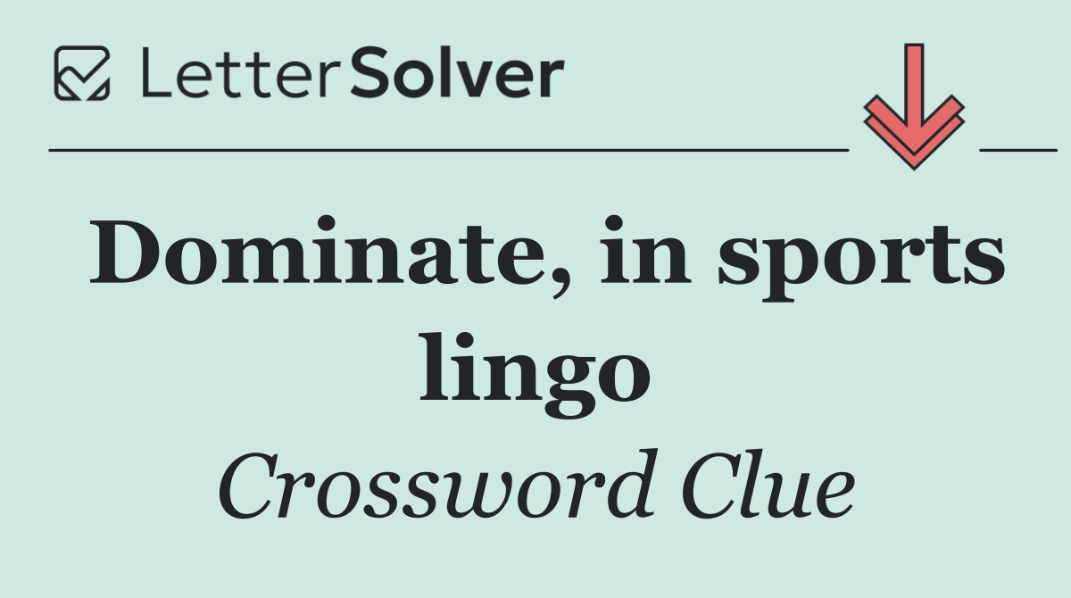 Dominate, in sports lingo