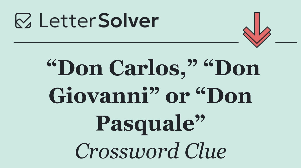“Don Carlos,” “Don Giovanni” or “Don Pasquale”