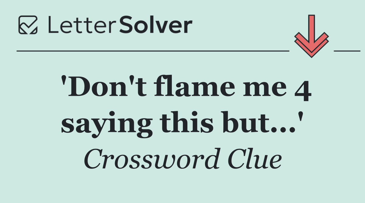 'Don't flame me 4 saying this but...'