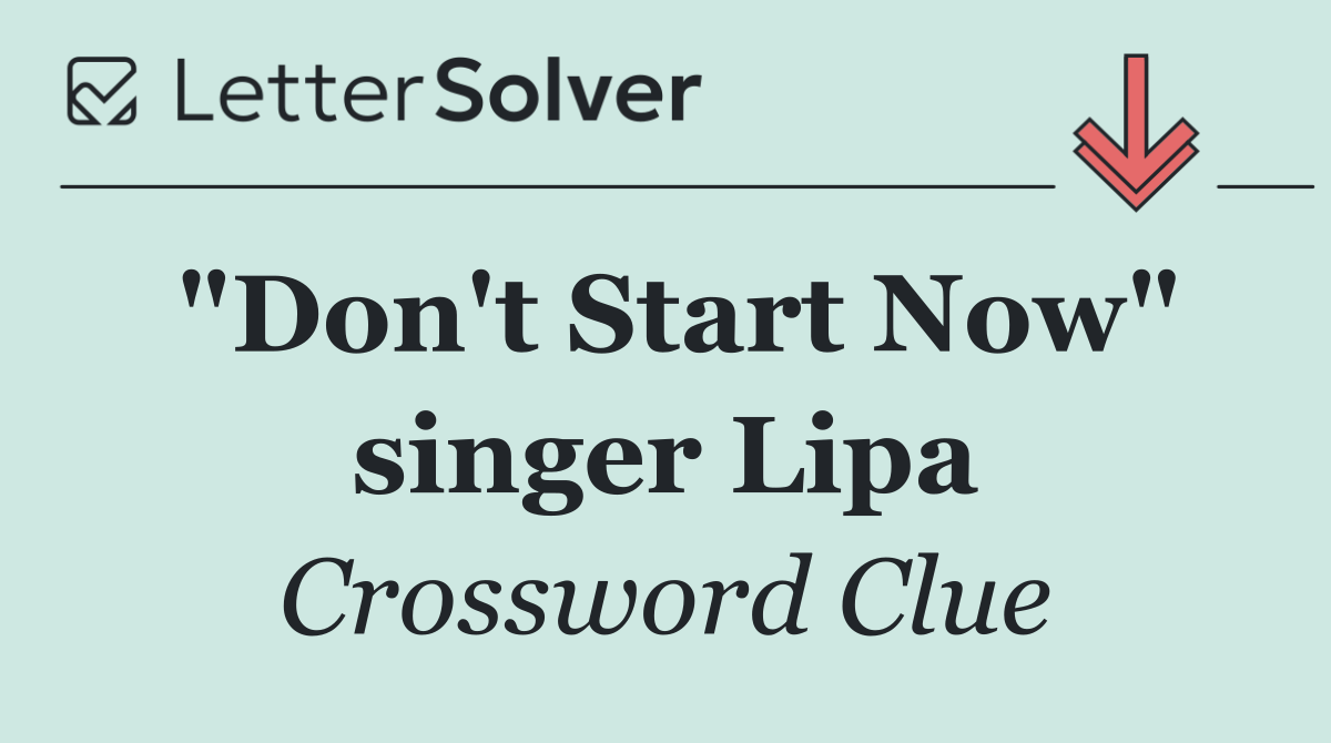 "Don't Start Now" singer Lipa