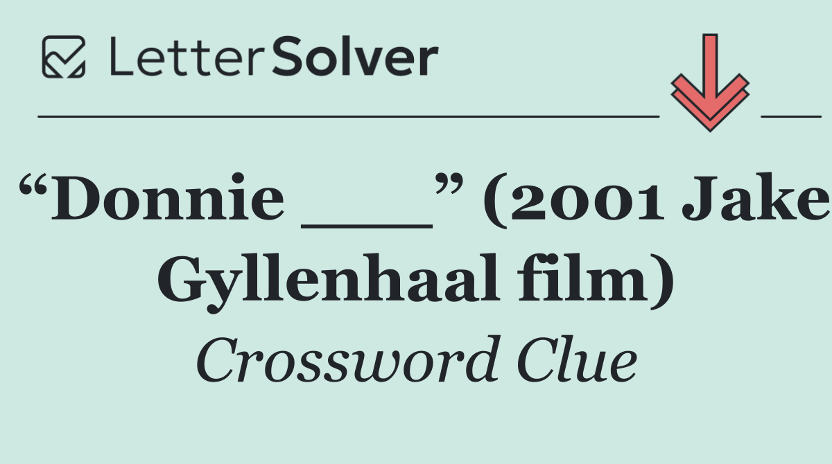 “Donnie ___” (2001 Jake Gyllenhaal film)
