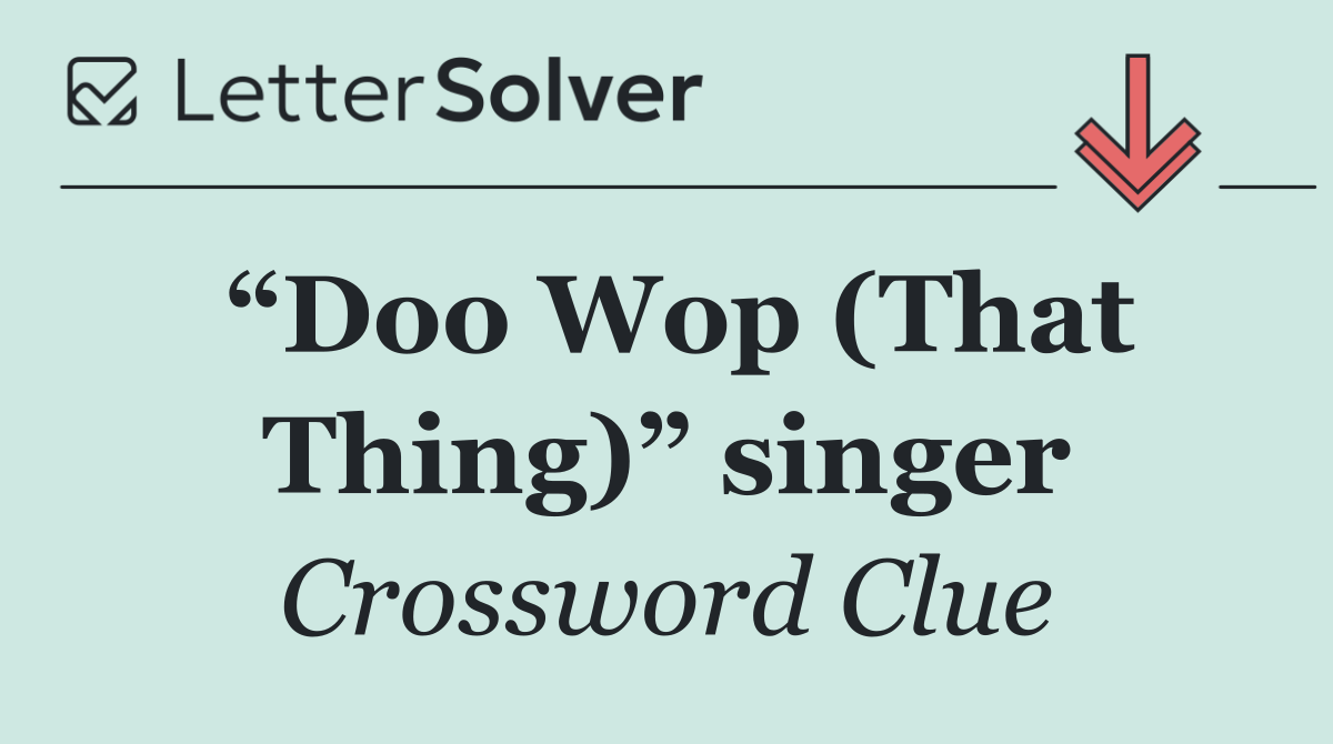 “Doo Wop (That Thing)” singer