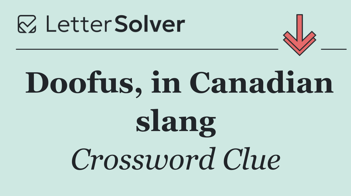 Doofus, in Canadian slang