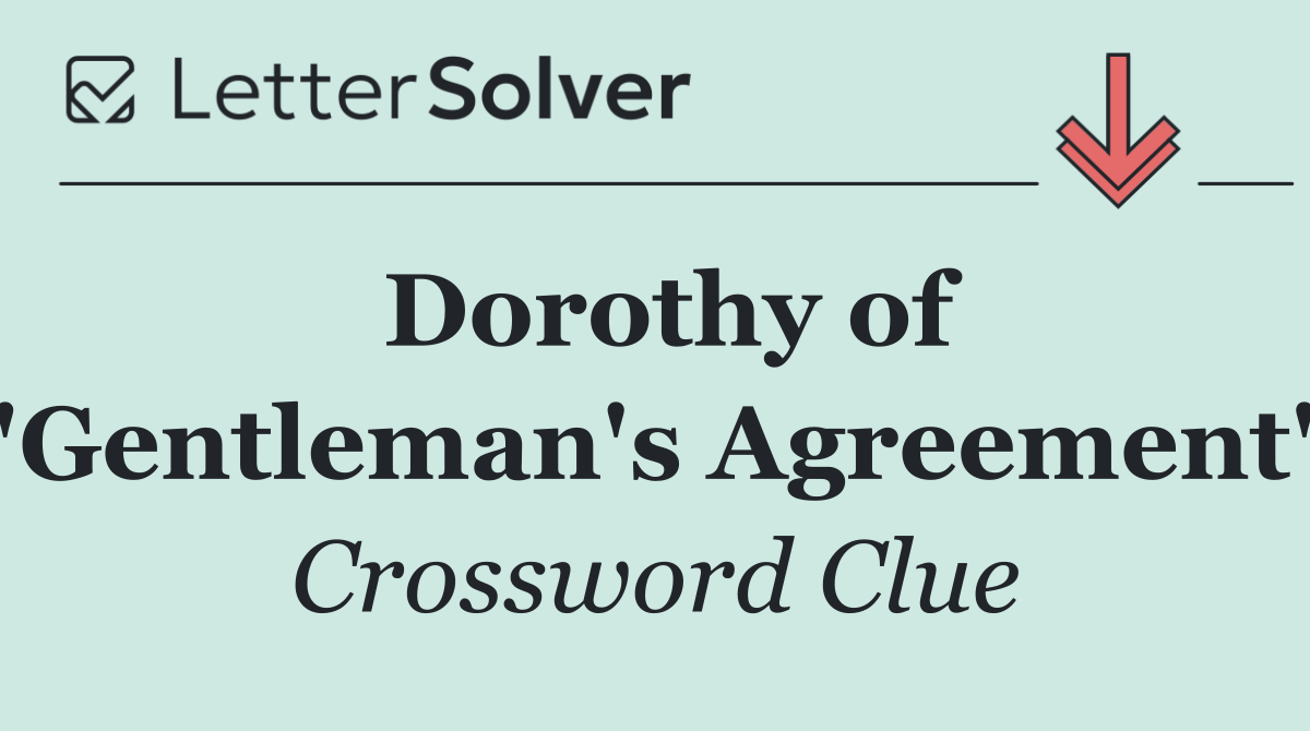 Dorothy of 'Gentleman's Agreement'