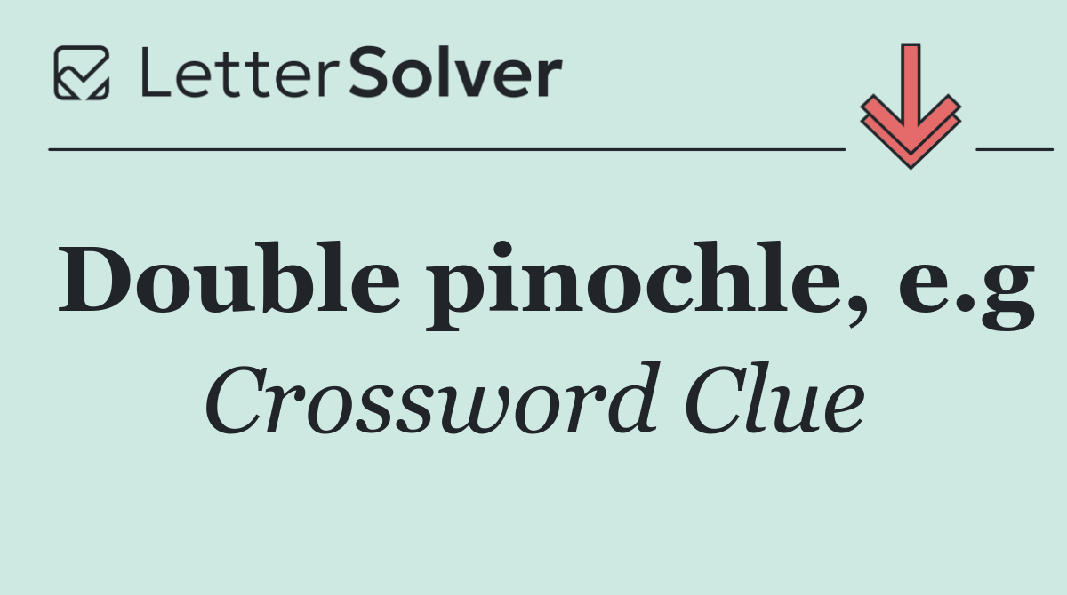 Double pinochle, e.g