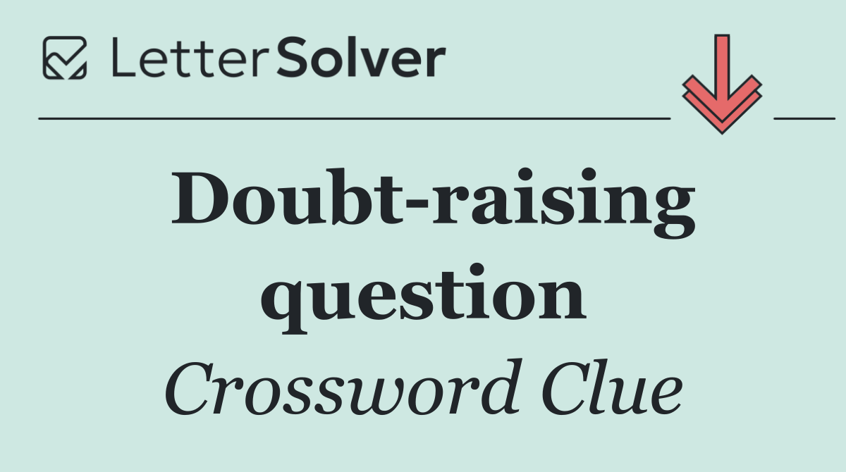Doubt raising question