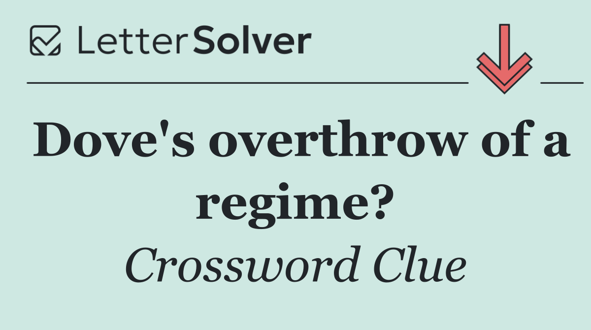 Dove's overthrow of a regime?