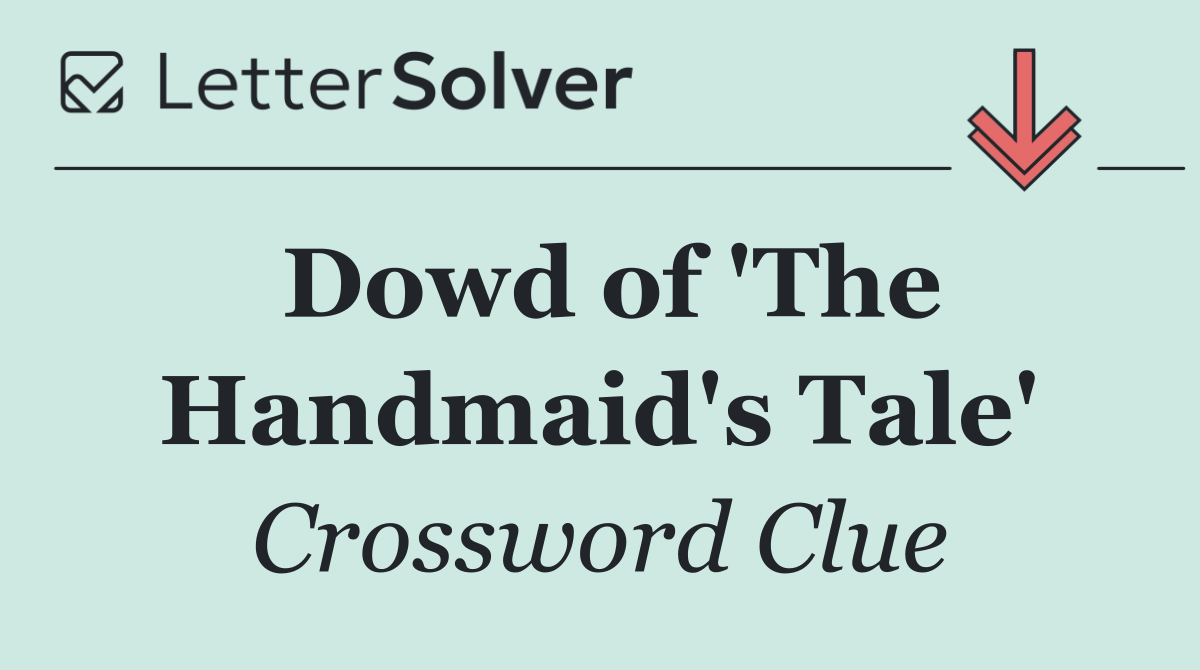 Dowd of 'The Handmaid's Tale'