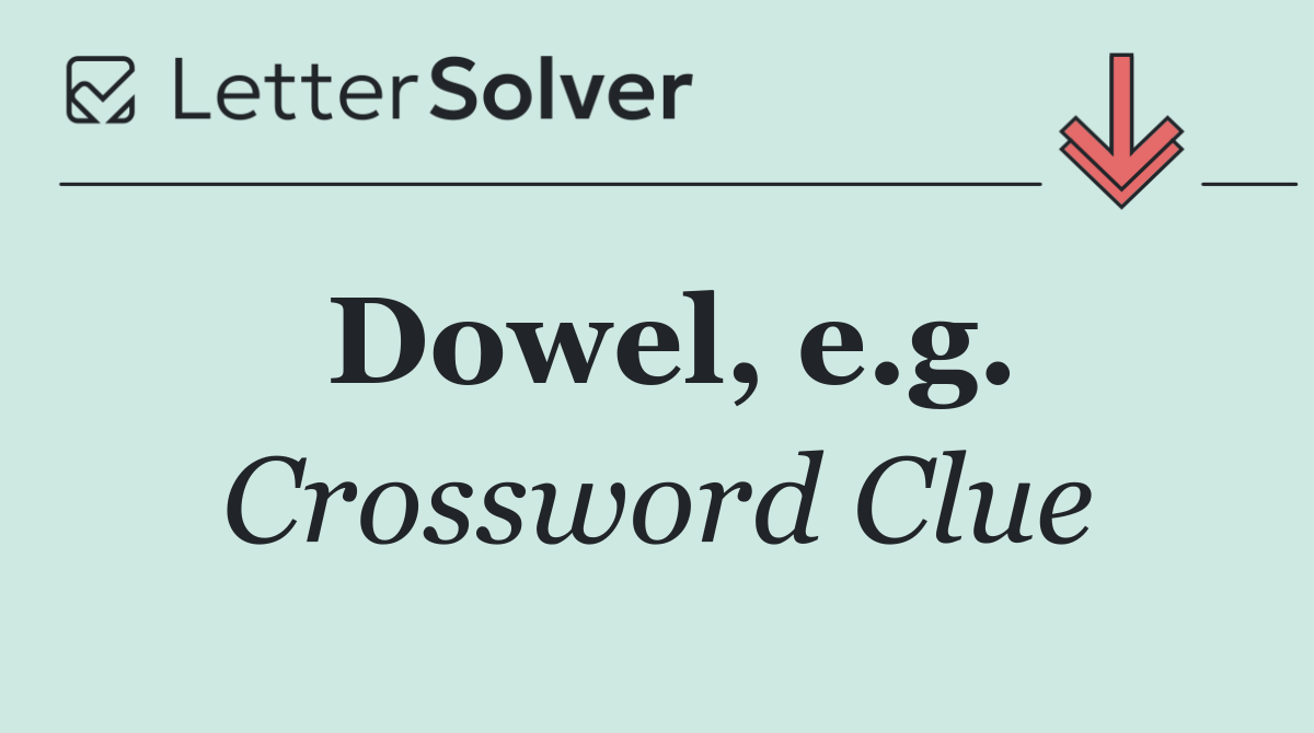 Dowel, e.g.