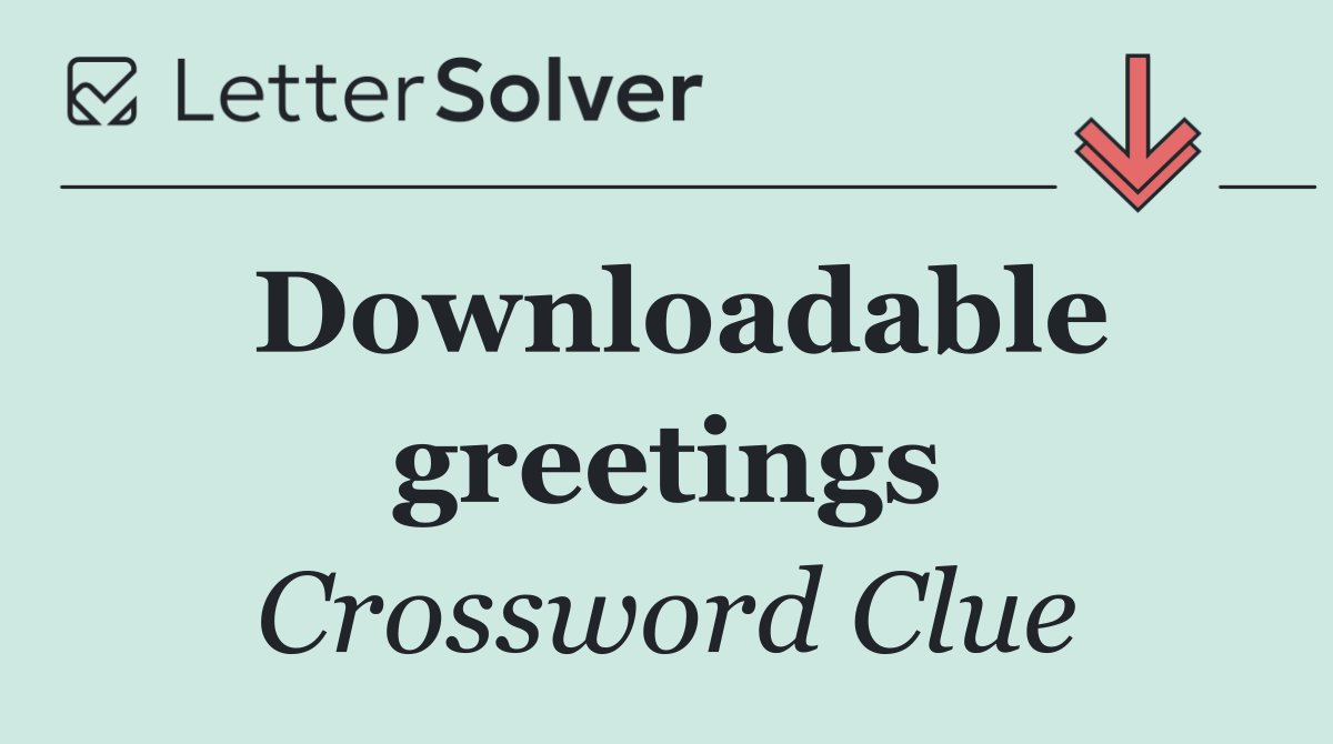 Downloadable greetings