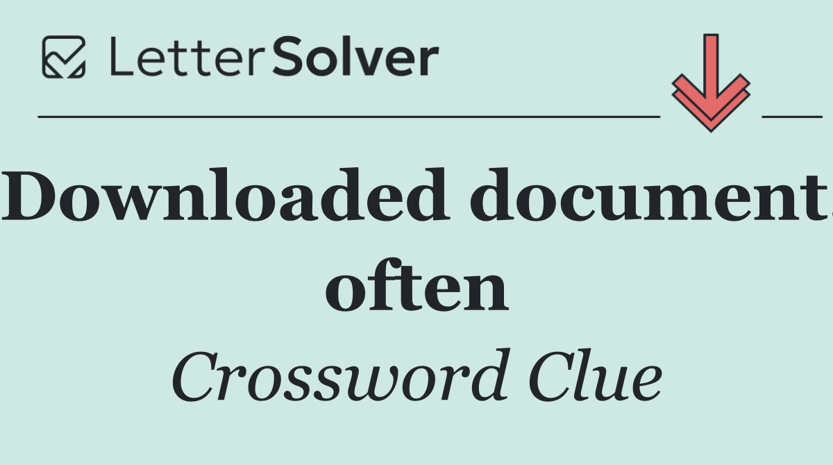 Downloaded document, often