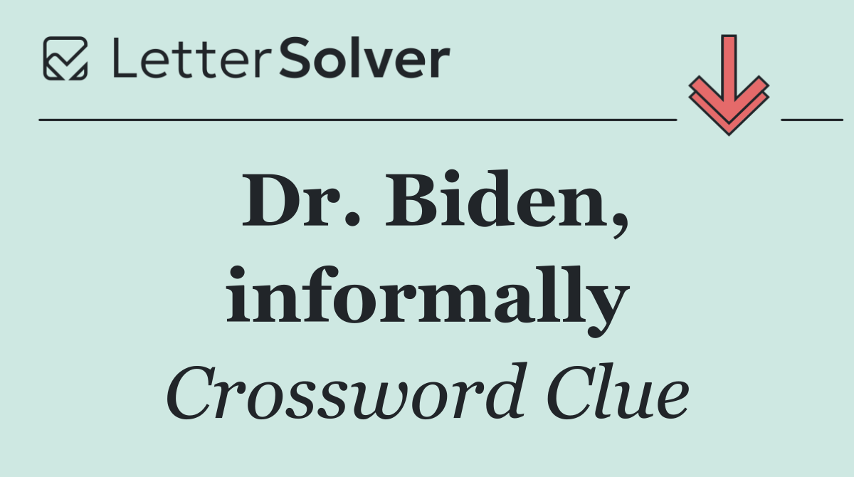 Dr. Biden, informally