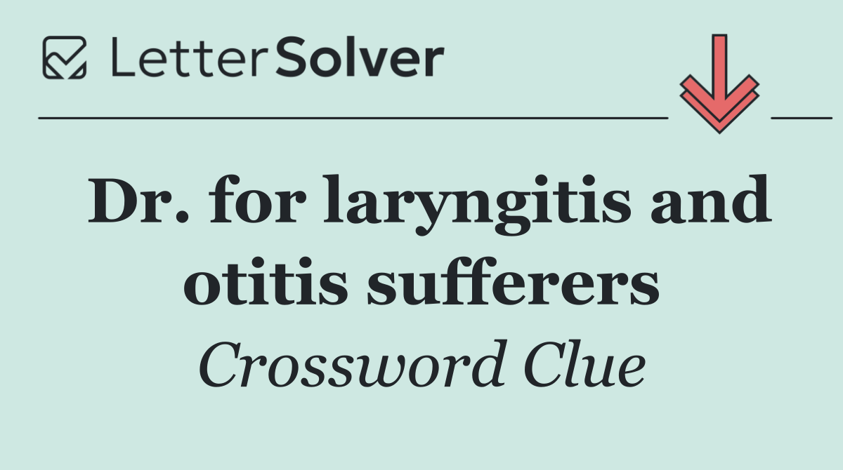 Dr. for laryngitis and otitis sufferers