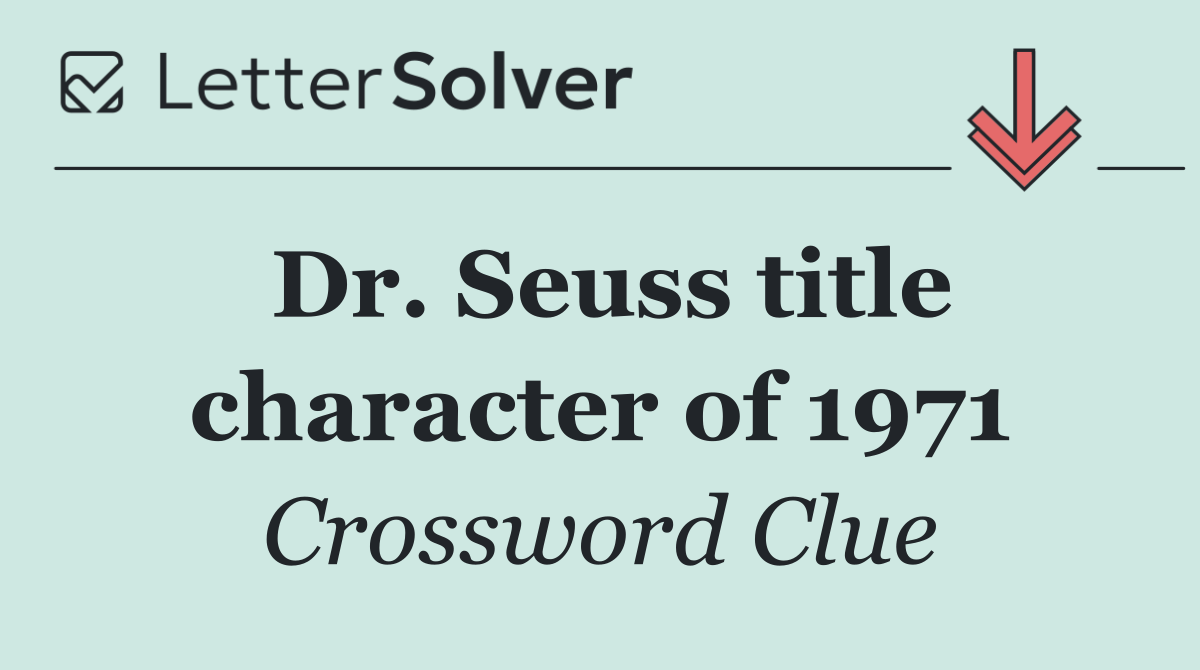 Dr. Seuss title character of 1971
