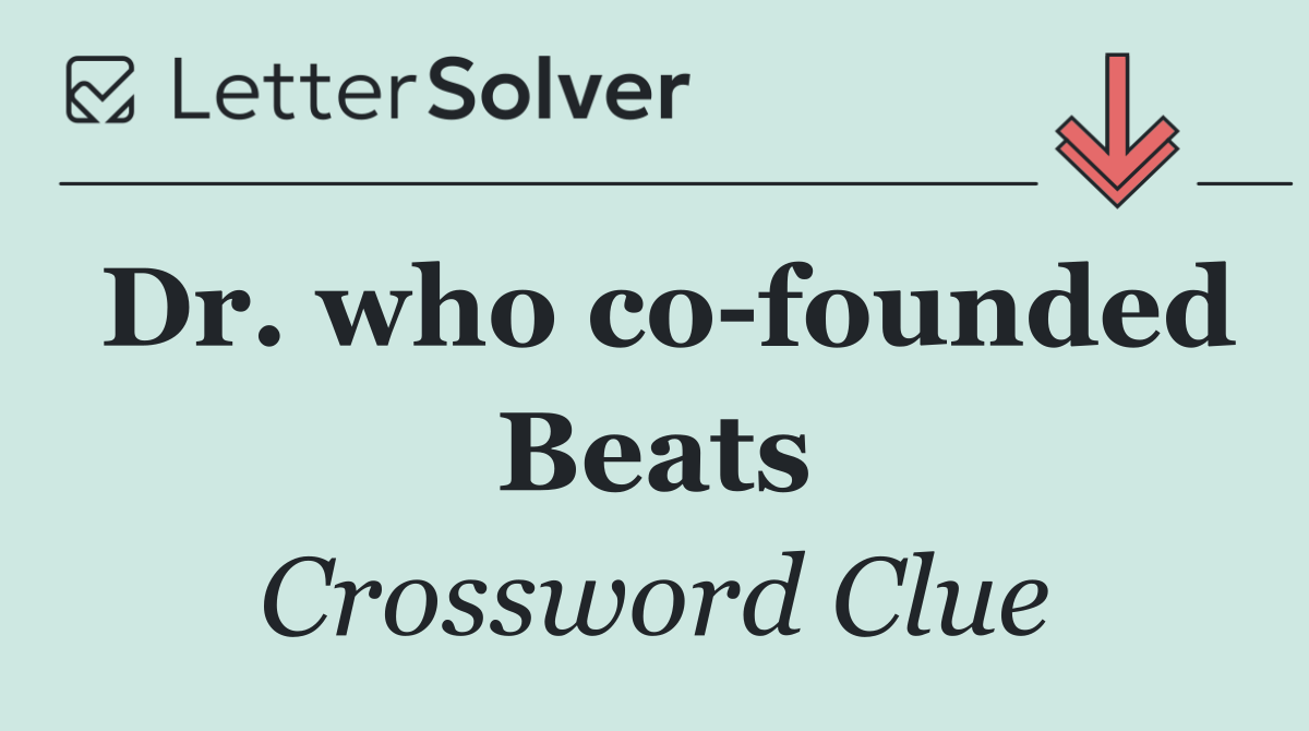 Dr. who co founded Beats